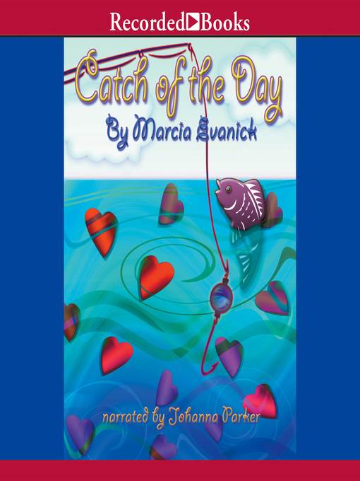 Title details for Catch of the Day by Marcia Evanick - Wait list